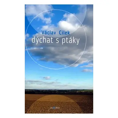 Dýchat s ptáky - Václav Cílek