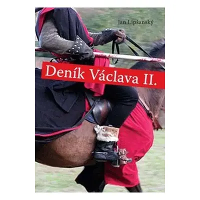 Deník Václava II. - Jan Lipšanský