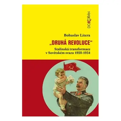 Druhá revoluce - Stalinská transformace v Sovětském svazu 1928–1934 - Bohuslav Litera