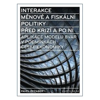 Interakce měnové a fiskální politiky před krizí a po ní - Aplikace modelu BVAR v podmínkách česk