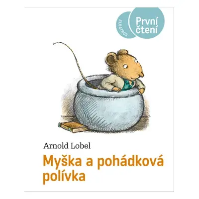 Myška a pohádková polívka - První čtení, 4. vydání - Arnold Lobel