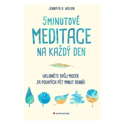 5minutové meditace na každý den - Uklidněte svůj mozek za pouhých pět minut denně! - Jennifer R.