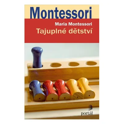 Tajuplné dětství, 1. vydání - Maria Montessori