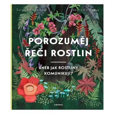 Porozuměj řeči rostlin aneb Jak rostliny komunikují? - Helena Haraštová