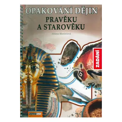 Opakování dějin pravěku a starověku - Zadání - Helena Mandelová