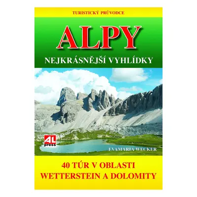 ALPY- nejkrásnější vyhlídky - 40 túr v o - Evamaria Wecker