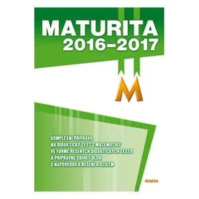 Maturita 2016–2017 z matematiky - kolektiv autorů