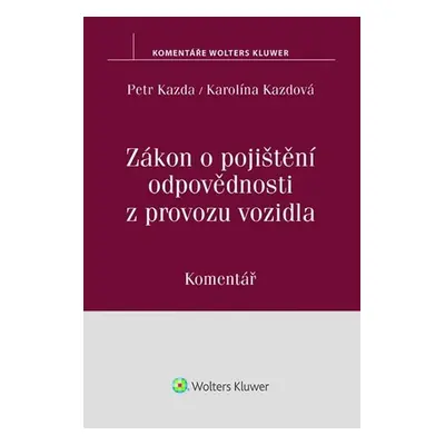 Zákon o pojištění odpovědnosti z provozu vozidla: Komentář - Petr Kazda