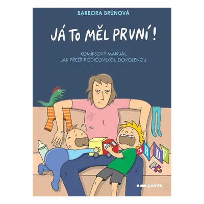 Já to měl první! - Komiksový manuál, jak přežít rodičovskou dovolenou, 1. vydání - Barbora Brůn