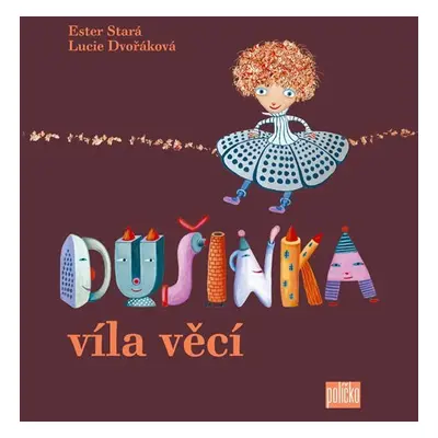 Dušinka, víla věcí - Lucie Dvořáková