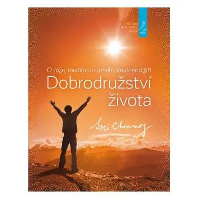 Dobrodružství života - Sri Chinmoy