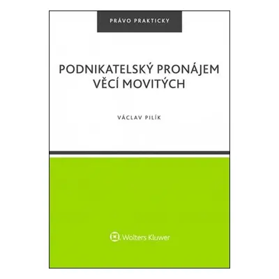 Podnikatelský pronájem věcí movitých - Václav Pilík