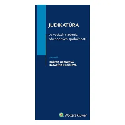 Judikatúra vo veciach riadenia obchodných spoločností - Božena Grancová; Katarína Kročková