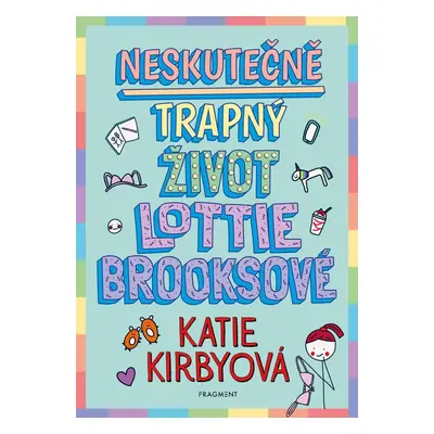 Neskutečně trapný život Lottie Brooksové - Katie Kirbyová