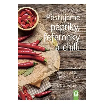 Pěstujeme papriky, feferonky a chilli - Melanie Grabner