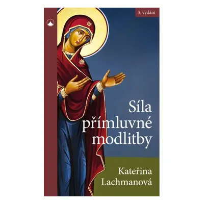 Síla přímluvné modlitby, 3. vydání - Kateřina Lachmanová