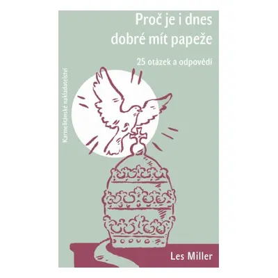 Proč je i dnes dobré mít papeže - 25 otázek a odpovědí - Les Miller