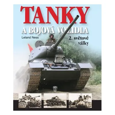 Tanky a bojová vozidla 2. světové války - Leland Ness