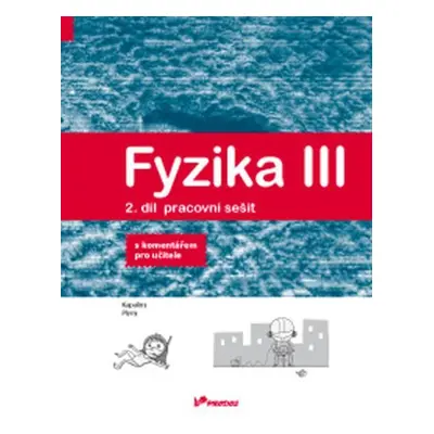 Fyzika III – 2. díl – pracovní sešit s komentářem pro učitele - Lukáš Richterek