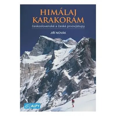 Himaláj a Karakoram - Československé a české prvovýstupy - Jiří Novák