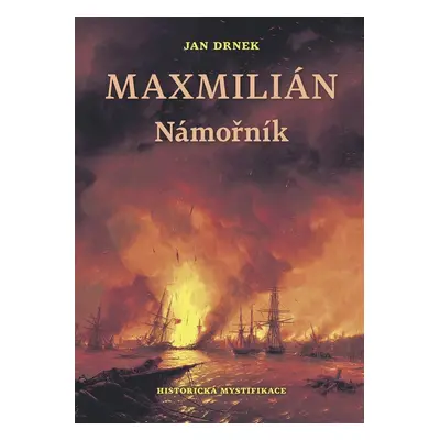 Námořník - Maxmilián 1. - Jan Drnek