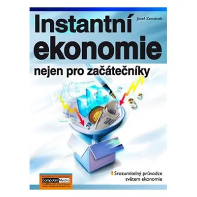 Instantní ekonomie nejen pro začátečníky - Josef Zemánek