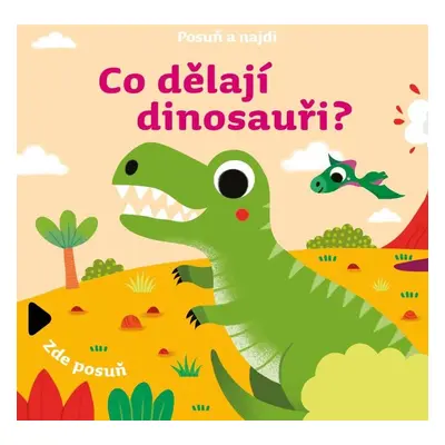 Posuň a najdi: Co dělají dinosauři? - kolektiv.