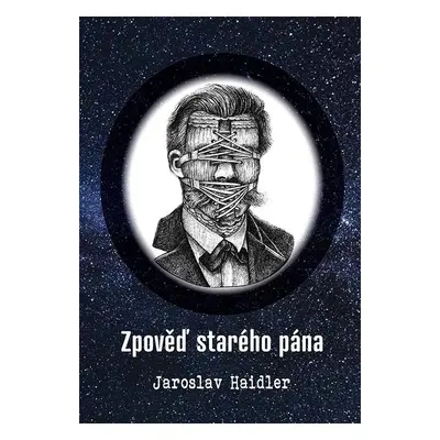 Zpověď starého pána - Jaroslav Haidler