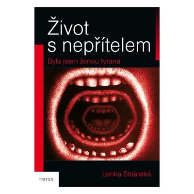 Život s nepřítelem - Byla jsem ženou tyrana - Lenka Stránská