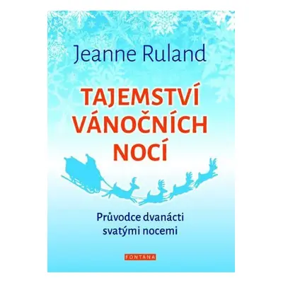 Tajemství vánočních nocí - Průvodce dvanácti svatými nocemi - Jeanne Ruland