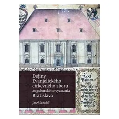 Dejiny Evanjelického cirkevného zboru augsburského vyznania v Bratislave - Josef Schrödl; Martin