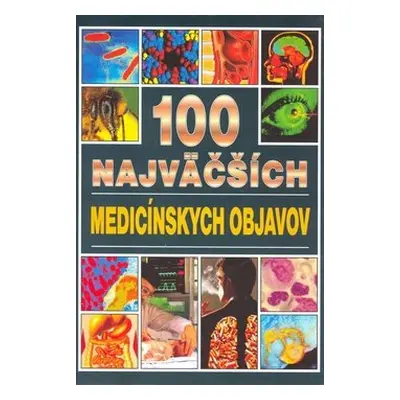 100 najväčších medecínskych objavov - Angela Royston