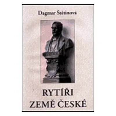 Rytíři české země - Dagmar Štětinová