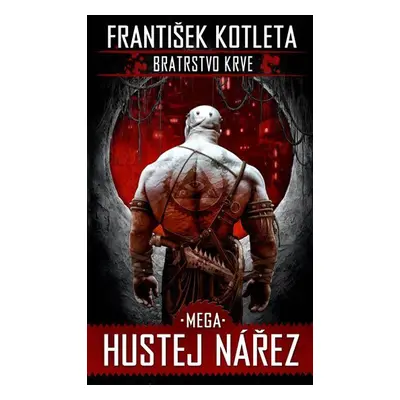 Mega hustej nářez - Bratrstvo krve 3, 1. vydání - František Kotleta