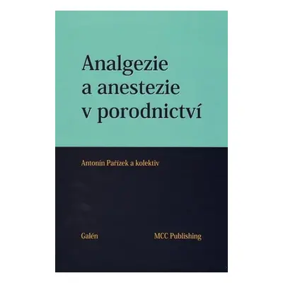 Analgezie a anestezie v porodnictví - Antonín Pařízek