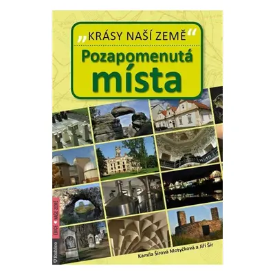 Pozapomenutá místa - Krásy naší země - Jiří Šír