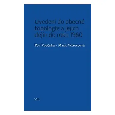 Uvedení do obecné topologie a jejích dějin do roku 1960 - Petr Vopěnka