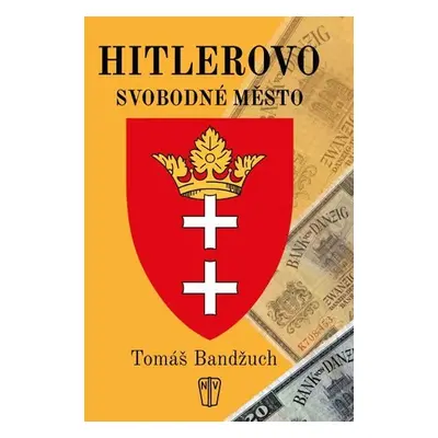 Hitlerovo svobodné město - Tomáš Bandžuch