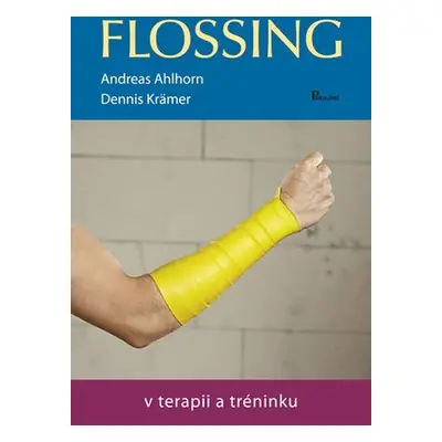 Flossing v terapii a tréninku - Andreas Ahlhorn