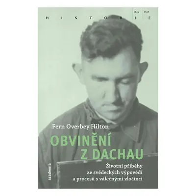 Obvinění z Dachau - Životní příběhy ze svědeckých výpovědí a procesů s válečnými zločinci - Fern