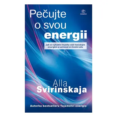 Pečujte o svou energii - Jak si vytvořit imunitu vůči toxickým energiím a uchovat si vlastní živ