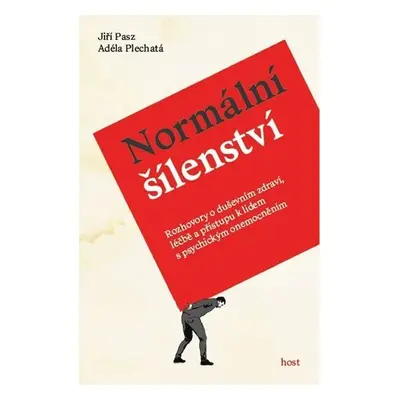 Normální šílenství - Rozhovory o duševním zdraví, léčbě a přístupu k lidem s psychickým onemocně