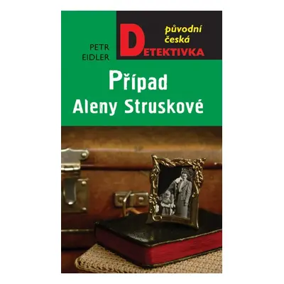 Případ Aleny Struskové - Petr Eidler