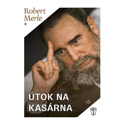 Útok na kasárna - Robert Merle