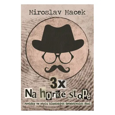 3 x na horké stopě - Miroslav Macek