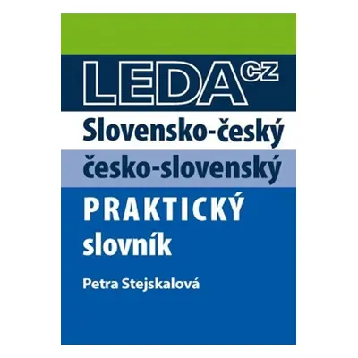 Slovensko-český a česko-slovenský praktický slovník - Petra Stejskalová