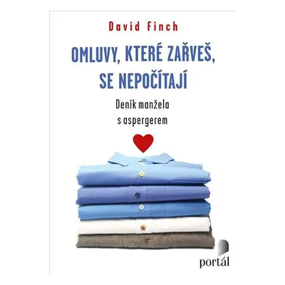 Omluvy, které zařveš, se nepočítají - Deník manžela s Aspergerem - David Finch