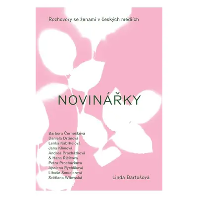 Novinářky - Rozhovory se ženami v českých médiích - Linda Bartošová