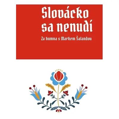 Slovácko sa nenudí - Za humna s Markem Šalandou, 2. vydání - Marek Šalanda