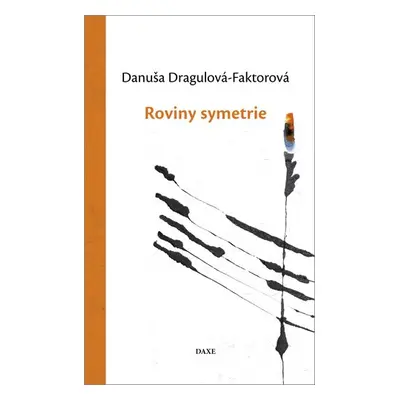 Roviny symetrie - Danuša Dargulová-Faktorová